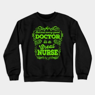Behind Doctor is Great Nurse Nurses Day Crewneck Sweatshirt